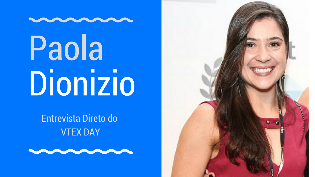 Entrevista com Paola Dionizio no Vtex Day