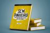 Livro ensina como empreender “Sem dinheiro”